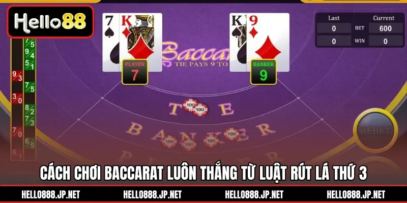 Cách chơi Baccarat luôn thắng từ luật rút lá thứ 3