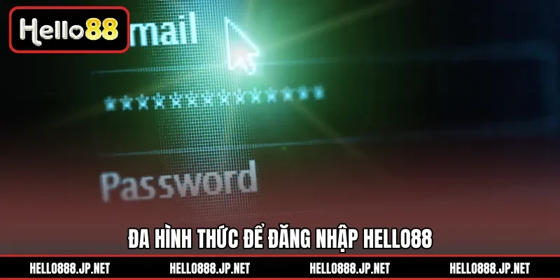 Đa hình thức để đăng nhập HELLO88