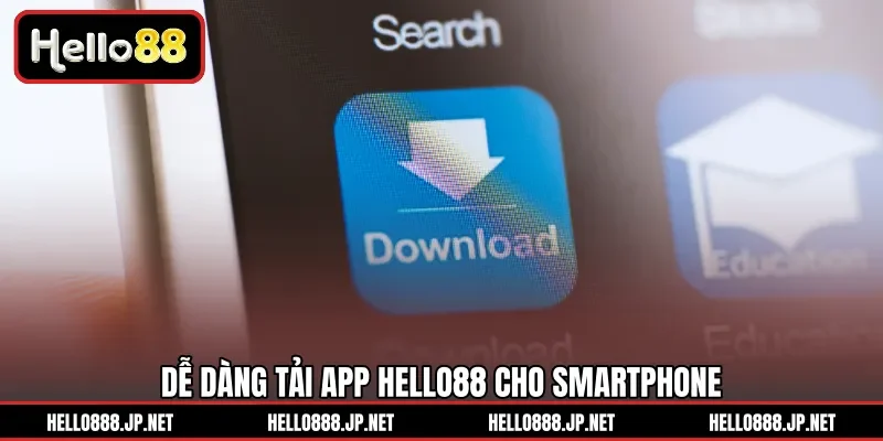 Dễ dàng tải app HELLO88 cho Smartphone