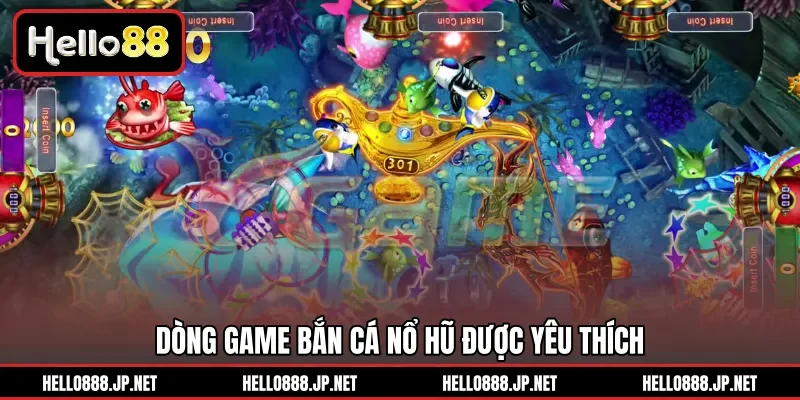 Dòng game bắn cá nổ hũ được yêu thích