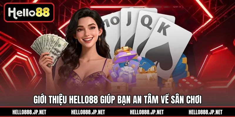 Giới thiệu HELLO88 giúp bạn an tâm về sân chơi