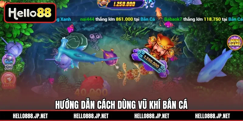 Hướng dẫn cách dùng vũ khí bắn cá