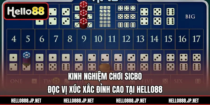Kinh Nghiệm Chơi Sicbo | Đọc Vị Xúc Xắc Đỉnh Cao Tại HELLO88