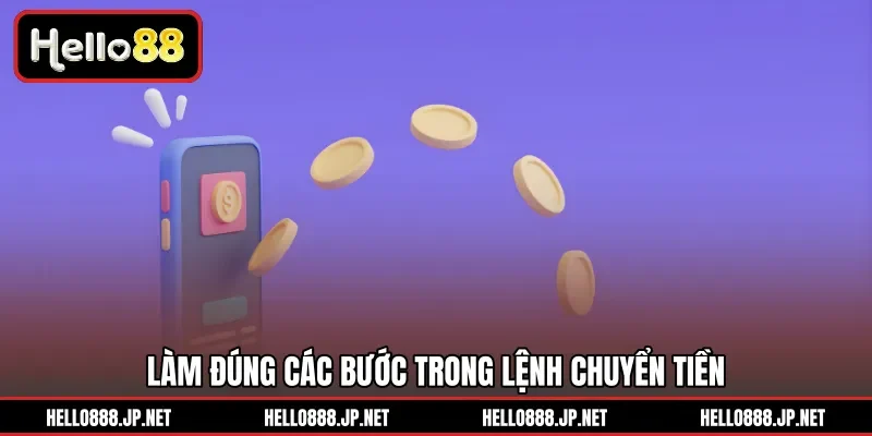 Làm đúng các bước trong lệnh chuyển tiền