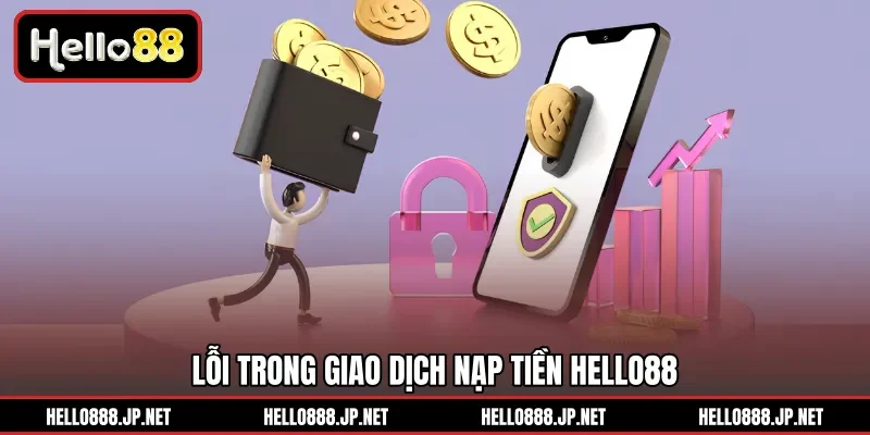 Lỗi trong giao dịch nạp tiền HELLO88