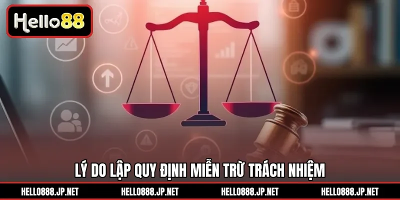 Lý do lập quy định miễn trừ trách nhiệm