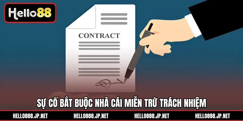 Sự cố bắt buộc nhà cái miễn trừ trách nhiệm