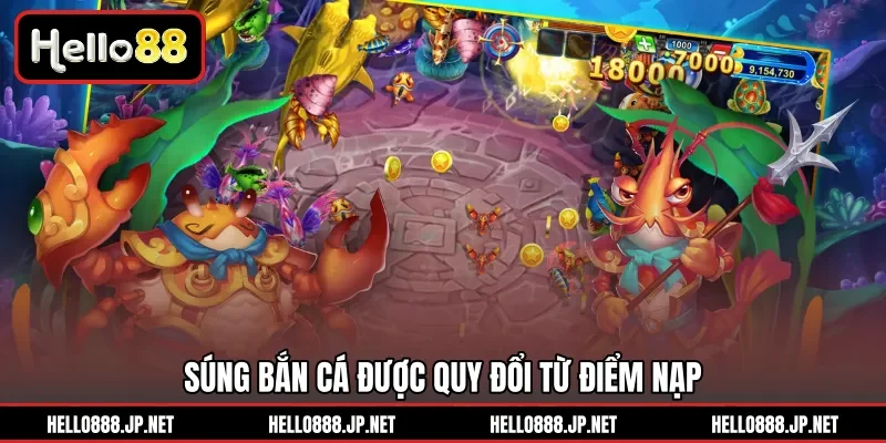 Súng bắn cá được quy đổi từ điểm nạp