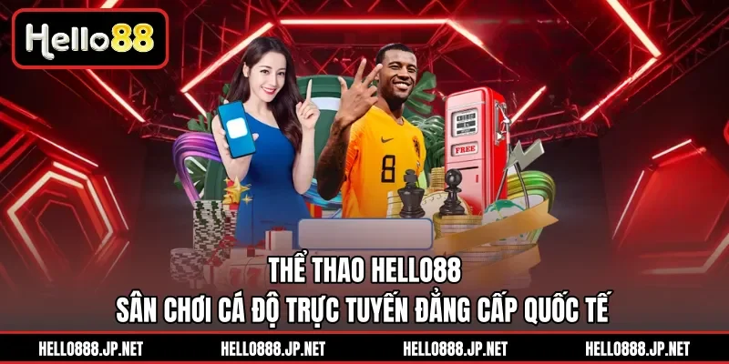 Thể Thao HELLO88 | Sân Chơi Cá Độ Trực Tuyến Đẳng Cấp Quốc Tế