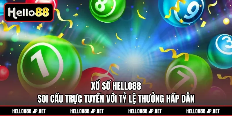Xổ Số HELLO88 | Soi Cầu Trực Tuyến Với Tỷ Lệ Thưởng Hấp Dẫn